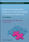 Professional Development, Reflection and Decision-Making in Nursing and Healthcare - Book