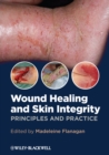 Wound Healing and Skin Integrity : Principles and Practice - Book