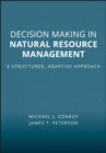 Decision Making in Natural Resource Management : A Structured, Adaptive Approach - Book