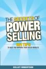 The Secrets of Power Selling : 101 Tips to Help You Improve Your Sales Results - eBook
