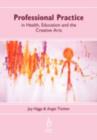 Professional Practice in Health, Education and the Creative Arts - eBook