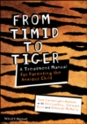 From Timid To Tiger : A Treatment Manual for Parenting the Anxious Child - Book