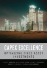CAPEX Excellence : Optimizing Fixed Asset Investments - eBook
