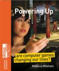 Powering Up : Are Computer Games Changing Our Lives? - eBook