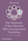 The Treatment of Sex Offenders with Developmental Disabilities : A Practice Workbook - eBook