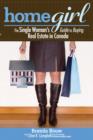 Home Girl : The Single Woman's Guide to Buying Real Estate in Canada - eBook