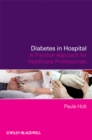 Diabetes in Hospital : A Practical Approach for Healthcare Professionals - eBook