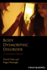 Body Dysmorphic Disorder : A Treatment Manual - eBook