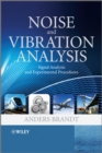Noise and Vibration Analysis - Signal Analysis and  Experimental Procedures - Book