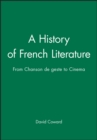 A History of French Literature : From Chanson de geste to Cinema - eBook