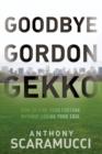 Goodbye Gordon Gekko : How to Find Your Fortune Without Losing Your Soul - eBook