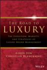 The Road to Luxury : The Evolution, Markets, and Strategies of Luxury Brand Management - eBook