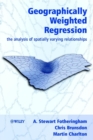 Geographically Weighted Regression : The Analysis of Spatially Varying Relationships - eBook