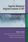 Cognitive-Behavioural Integrated Treatment (C-BIT) : A Treatment Manual for Substance Misuse in People with Severe Mental Health Problems - eBook