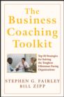 The Business Coaching Toolkit : Top 10 Strategies for Solving the Toughest Dilemmas Facing Organizations - eBook