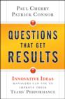 Questions That Get Results : Innovative Ideas Managers Can Use to Improve Their Teams' Performance - eBook
