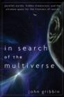 In Search of the Multiverse : Parallel Worlds, Hidden Dimensions, and the Ultimate Quest for the Frontiers of Reality - eBook