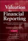 Valuation for Financial Reporting : Fair Value, Business Combinations, Intangible Assets, Goodwill, and Impairment Analysis - eBook