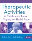 Therapeutic Activities for Children and Teens Coping with Health Issues - eBook