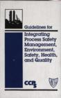 Guidelines for Integrating Process Safety Management, Environment, Safety, Health, and Quality - eBook