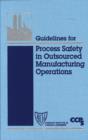 Guidelines for Process Safety in Outsourced Manufacturing Operations - eBook