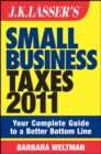 J.K. Lasser's Small Business Taxes 2011 : Your Complete Guide to a Better Bottom Line - eBook