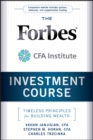 The Forbes / CFA Institute Investment Course : Timeless Principles for Building Wealth - eBook