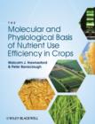 The Molecular and Physiological Basis of Nutrient Use Efficiency in Crops - eBook
