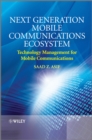 Next Generation Mobile Communications Ecosystem : Technology Management for Mobile Communications - eBook