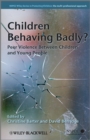 Children Behaving Badly? : Peer Violence Between Children and Young People - eBook