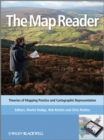 The Map Reader : Theories of Mapping Practice and Cartographic Representation - eBook