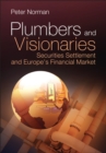 Plumbers and Visionaries : Securities Settlement and Europe's Financial Market - eBook