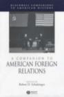 A Companion to American Foreign Relations - eBook