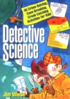 Detective Science : 40 Crime-Solving, Case-Breaking, Crook-Catching Activities for Kids - Book