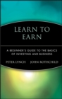 Learn to Earn : A Beginner's Guide to the Basics of Investing and Business - Book