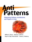 AntiPatterns : Refactoring Software, Architectures, and Projects in Crisis - Book