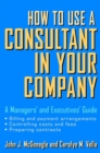 How to Use a Consultant in Your Company : A Managers' and Executives' Guide - eBook