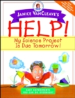 Janice VanCleave's Help! My Science Project Is Due Tomorrow! Easy Experiments You Can Do Overnight - eBook