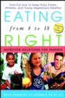 Eating Right from 8 to 18 : Nutrition Solutions for Parents - eBook
