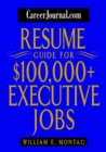 CareerJournal.com Resume Guide for $100,000 + Executive Jobs - eBook