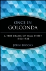 Once in Golconda : A True Drama of Wall Street 1920-1938 - Book