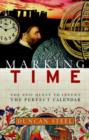 Marking Time : The Epic Quest to Invent the Perfect Calendar - eBook