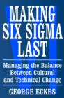 Making Six Sigma Last : Managing the Balance Between Cultural and Technical Change - eBook