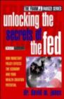 Unlocking the Secrets of the Fed : How Monetary Policy Affects the Economy and Your Wealth-Creation Potential - eBook