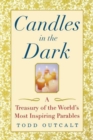 Candles in the Dark : A Treasury of the World's Most Inspiring Parables - eBook