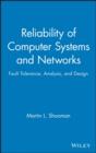 Reliability of Computer Systems and Networks : Fault Tolerance, Analysis, and Design - eBook