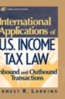 International Applications of U.S. Income Tax Law : Inbound and Outbound Transactions - eBook