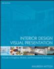 Interior Design Visual Presentation : A Guide to Graphics, Models, and Presentation Techniques - eBook