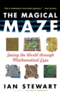The Magical Maze : Seeing the World Through Mathematical Eyes - eBook