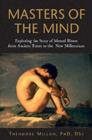 Masters of the Mind : Exploring the Story of Mental Illness from Ancient Times to the New Millennium - eBook